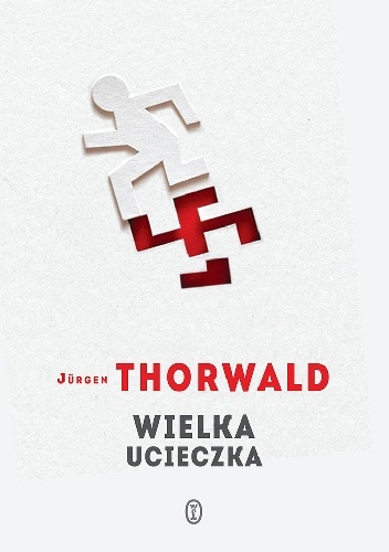 Okładka: Jürgen Thorwald - Wielka ucieczka