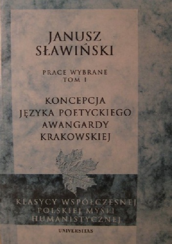 Janusz Sławiński - Koncepcja języka poetyckiego Awangardy Krakowskiej