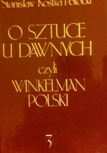 Okładka: Stanisław Potocki - O sztuce u dawnych, czyli Winkelman Polski, część 3