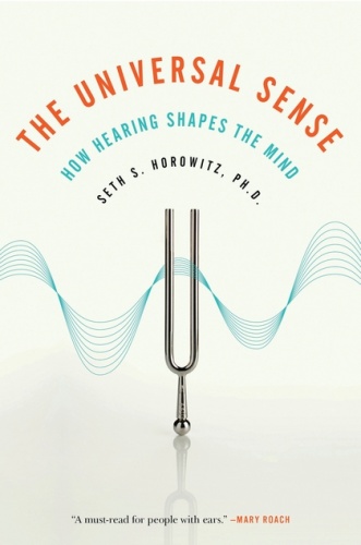 Okładka: Seth S. Horowitz - The Universal Sense. How Hearing Shapes the Mind