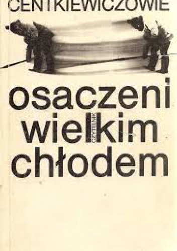 Okładka: Czesław Centkiewicz - Osaczeni wielkim chłodem