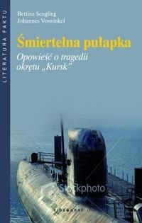 Okładka: Bettina Sengling - Śmiertelna pułapka. Opowieść o tragedii okrętu "Kursk"