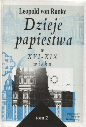 Okładka: Leopold von Ranke - Dzieje papiestwa w XVI-XIX wieku, tom 2