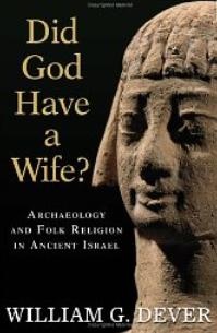 Okładka: William G Dever - Did God Have a Wife?: Archaeology and Folk Religion in Ancient Israel
