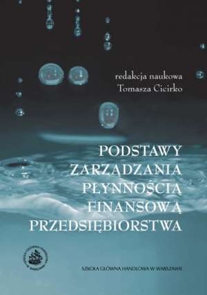 Okładka: Tomasz Cicirko - Podstawy zarządzania płynnością finansową przedsiębiorstwa