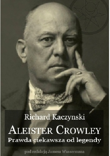 Okładka: Richard Kaczynski - Aleister Crowley - Prawda ciekawsza od legendy