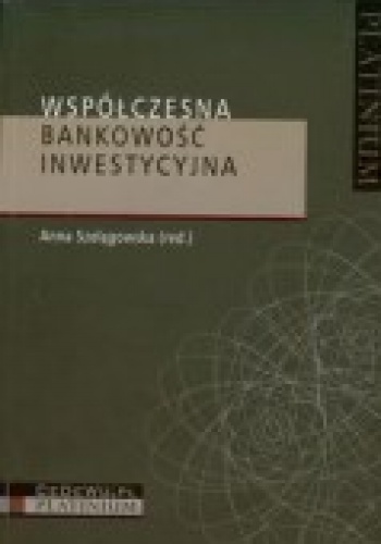 Okładka: Anna Szelągowska - Współczesna bankowość inwestycyjna