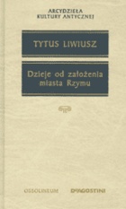 Okładka: Tytus Liwiusz - Dzieje od założenia miasta Rzymu