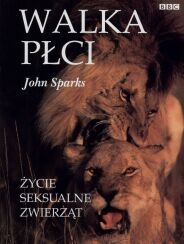Okładka: John Sparks - Walka płci. Życie seksualne zwierząt