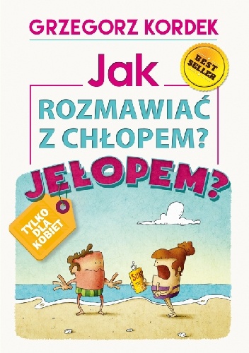Okładka: Grzegorz Kordek - Jak rozmawiać z chłopem? Jełopem?