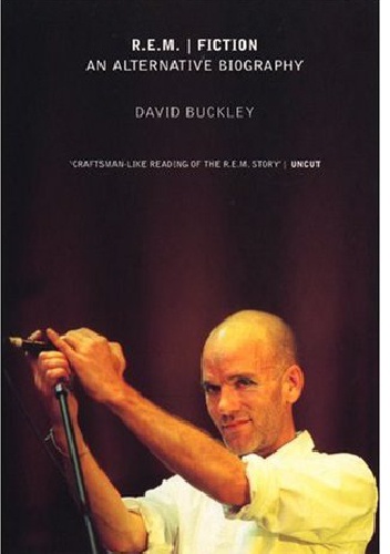 Okładka: David Buckley - R.E.M. | Fiction: An Alternative Biography