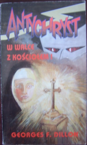 Okładka: George F. Dillon - Antychryst w walce z Kościołem