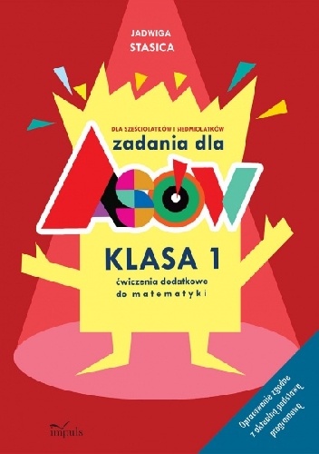 Okładka: Jadwiga Stasica - Zadania dla asów Klasa 1.Dla sześciolatków i siedmiolatków. Ćwiczenia dodatkowe do matematyki. Opracowanie zgodne z aktualną podstawą programową