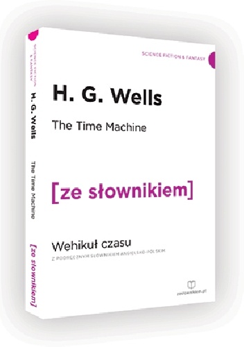 Okładka: Herbert George Wells - The Time Machine. Wehikuł czasu z podręcznym słownikiem angielsko-polskim