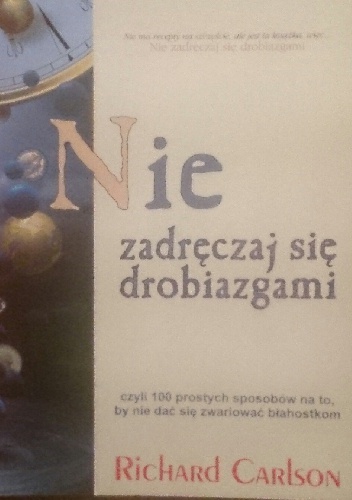 Okładka: Richard Carlson - Nie zadręczaj się drobiazgami