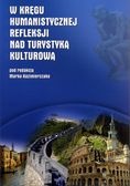 Okładka: Marek Kazimierczak - W kręgu humanistycznej refleksji nad turystyką kulturową