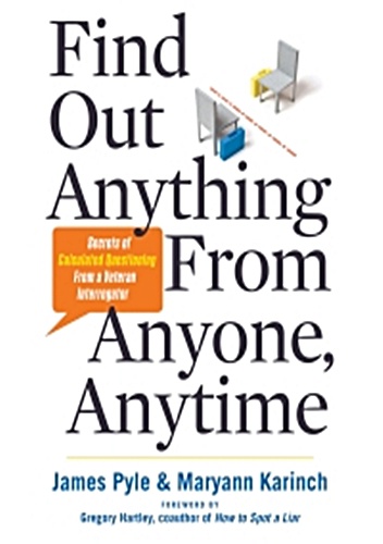Okładka: Maryann Karinch - Find Out Anything From Anyone, Anytime.  Secrets of Calculated Questioning From a Veteran Interrogator