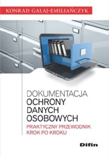 Okładka: Konrad Gałaj-Emiliańczyk - Dokumentacja ochrony danych osobowych. Praktyczny przewodnik krok po kroku
