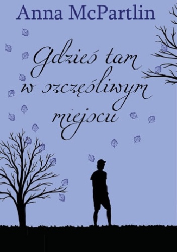 Okładka: Anna McPartlin - Gdzieś tam, w szczęśliwym miejscu