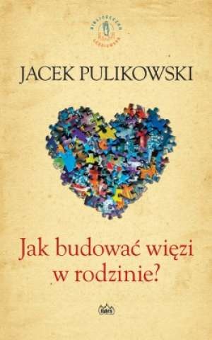 Okładka: Jacek Pulikowski - Jak budować więzi w rodzinie?