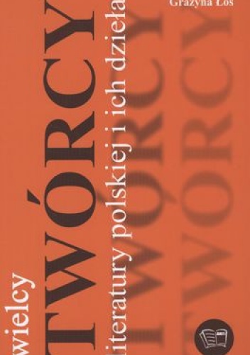 Okładka: Grażyna Łoś - Wielcy twórcy literatury polskiej i ich dzieła