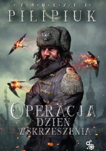 Okładka: Andrzej Pilipiuk - Operacja Dzień Wskrzeszenia