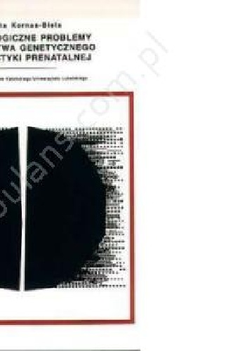 Okładka: Dorota Kornas- Biela - Psychologiczne problemy poradnictwa genetycznego i diagnostyki prenatalnej