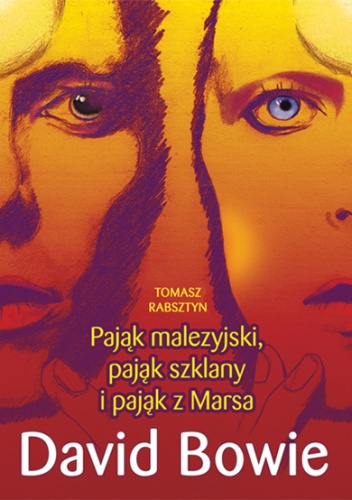 Okładka: Tomasz Rabsztyn - Pająk malezyjski, pająk szklany i pająk z Marsa. David Bowie