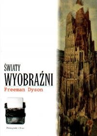 Okładka: Freeman John Dyson - Światy wyobraźni