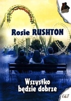 Okładka: Rosie Rushton - Wszystko będzie dobrze