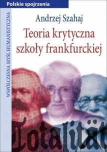 Okładka: Andrzej Szahaj - Teoria krytyczna szkoły frankfurckiej