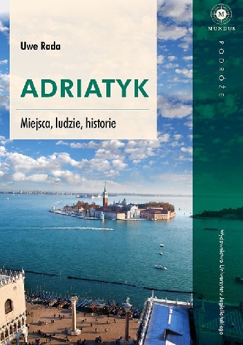 Okładka: Uwe Rada - Adriatyk. Miejsca, ludzie, historie