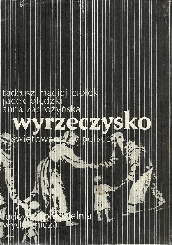 Okładka: Tadeusz Maciej Ciołek - Wyrzeczysko : o świętowaniu w Polsce