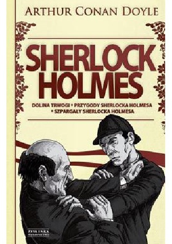 Okładka: Arthur Conan Doyle - Sherlock Holmes. Tom 2. Dolina trwogi. Przygody Sherlocka Holmesa. Szpargały Sherlocka Holmesa