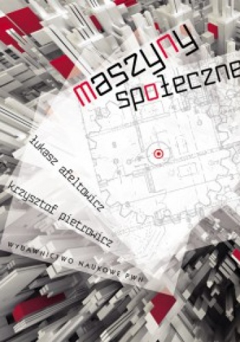 Okładka: Łukasz Afeltowicz - Maszyny społeczne. Wszystko ujdzie, o ile działa