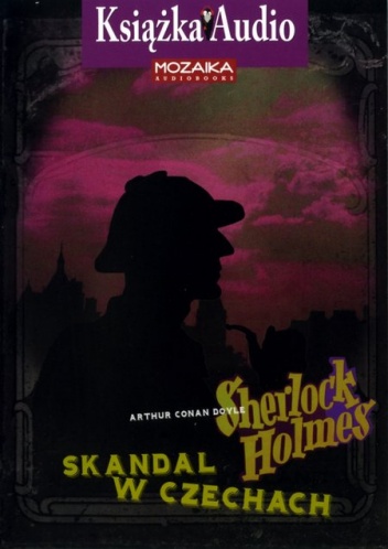 Okładka: Arthur Conan Doyle - Sherlock Holmes - Skandal w Czechach