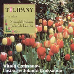 Okładka: Witold Czuksanow - Tulipany z cyklu Niezwykłe historie pięknych kwiatów