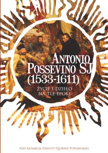 Okładka: Danuta Quirini-Popławska - Antonio Possevino SJ (1533-1611). Życie i dzieło na tle epoki