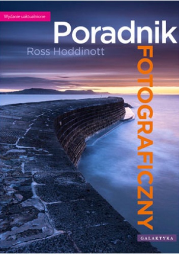 Okładka: Ross Hoddinott - Poradnik fotograficzny. Wydanie uaktualnione