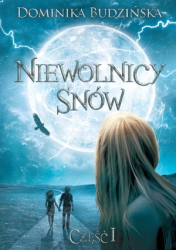 Okładka: Dominika Budzińska - Niewolnicy Snów. Część 1