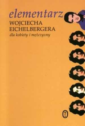 Okładka: Wojciech Eichelberger - Elementarz Wojciecha Eichelbergera dla kobiety i mężczyzny
