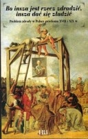 Okładka: Anna Grześkowiak-Krwawicz - Bo insza jest rzecz zdradzić, insza dać się złudzić. Problem zdrady w Polsce przełomu XVIII i XIX w. Praca zbiorowa