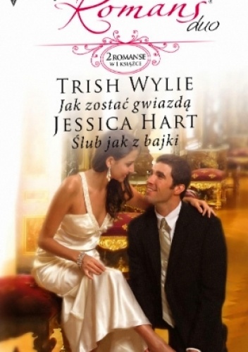 Okładka: Jessica Hart - Jak zostać gwiazdą. Ślub jak z bajki