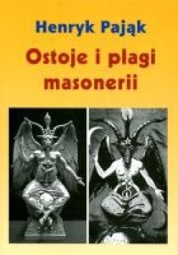 Okładka: Henryk Pająk - Ostoje i plagi masonerii