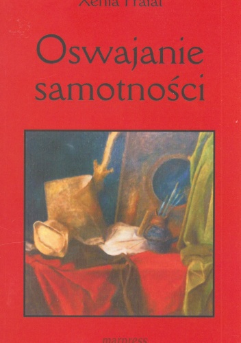 Okładka: Xenia Prałat - Oswajanie samotnośći
