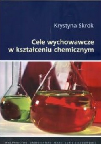Okładka: Krystyna Skrok - Cele wychowawcze w kształceniu chemicznym