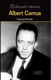Okładka: Florence Estrade - Albert Camus. Człowiek i twórca