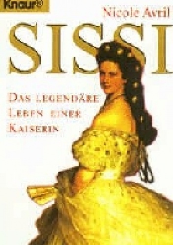 Okładka: Nicole Avril - Sissi. Das legendäre Leben einer Kaiserin