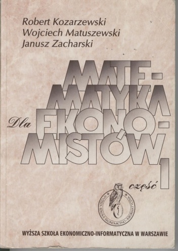 Okładka: Wojciech Matuszewski - Matematyka dla ekonomistów. Część 1