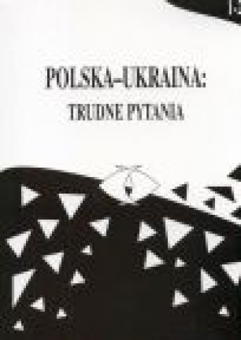 Okładka:  praca zbiorowa - Polska-Ukraina: trudne pytania, t. 1-2